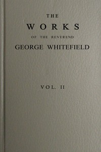 The works of the Reverend George Whitefield, M.A., Vol. 2 (of 6)