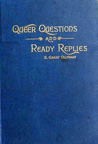 Queer questions and ready replies
