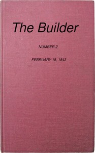 The Builder, No. 2, February 18, 1843