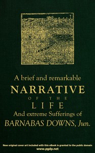 A brief and remarkable narrative of the life and extreme sufferings of Barnabas Downs, Jun.