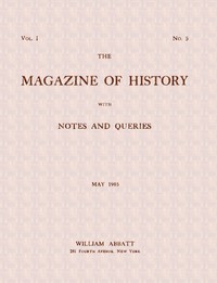 The magazine of history with notes and queries (Vol. I, No. 5, May 1905)