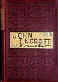 John Tincroft, bachelor and benedict