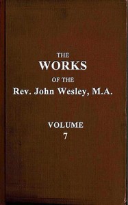 The works of the Rev. John Wesley, Vol. 07 (of 32)