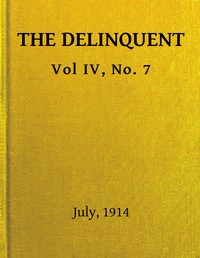 The Delinquent, Vol. IV, No. 7, July, 1914
