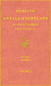 Domestic Annals of Scotland from the Reformation to the Revolution, Volume 1 (of 2)