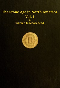 The stone age in North America, vol. 1 of 2