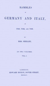 Rambles in Germany and Italy in 1840, 1842, and 1843, vol. 1 of 2