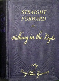 Straight forward; or, walking in the light