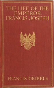 The life of the emperor Francis Joseph