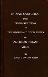 Indian sketches, taken during an expedition to the Pawnee tribes (Vol. 2 of 2)