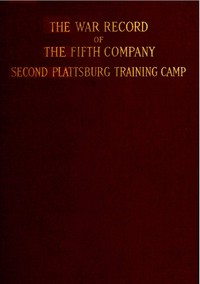 The war record of the Fifth Company, New England Regiment, Second Plattsburg Training Camp