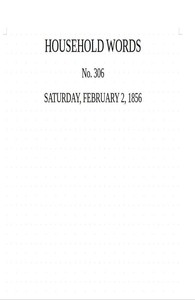 Household words, no. 306, February 2, 1856
