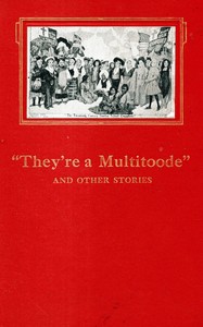 "They're a multitoode" and other stories