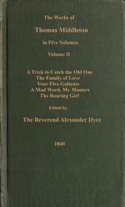 The works of Thomas Middleton, Volume 2 (of 5)