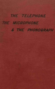 The telephone, the microphone & the phonograph