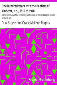 One hundred years with the Baptists of Amherst, N.S., 1810 to 1910