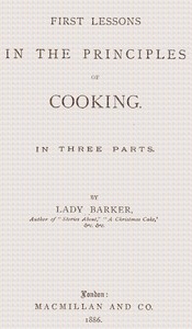 First lessons in the principles of cooking