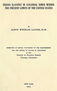 Indian slavery in colonial times within the present limits of the United States