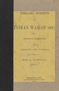 Thrilling incidents of the Indian war of 1862