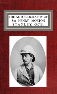 The autobiography of Sir Henry Morton Stanley, G.C.B.