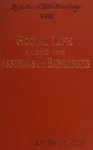 Social life among the Assyrians and Babylonians