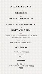 Narrative of the operations and recent discoveries within the pyramids, temples, tombs and excavations in Egypt and Nubia; vol. 1
