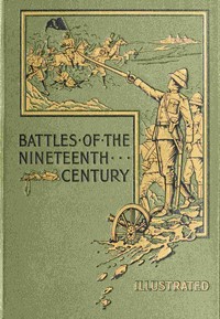 Battles of the nineteenth century, vol. 1 of 7