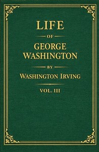 Life of George Washington, volume 3 of 5