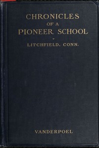 Chronicles of a pioneer school from 1792 to 1833