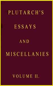 Plutarch's essays and miscellanies, Vol. 2 (of 5)