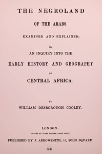 The Negroland of the Arabs examined and explained