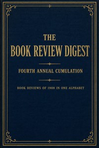 The book review digest, volume 04, 1908