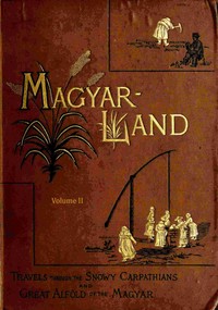 "Magyarland," volume 2 (of 2)