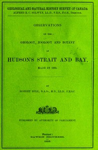 Observations on the geology, zoology and botany of Hudson's Strait and Bay, made in 1885