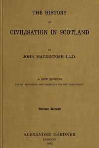 The history of civilisation in Scotland, Vol 2 (of 4)