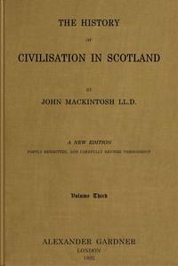 The history of civilisation in Scotland, Vol 3 (of 4)