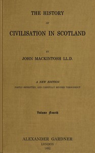 The history of civilisation in Scotland, Vol 4 (of 4)