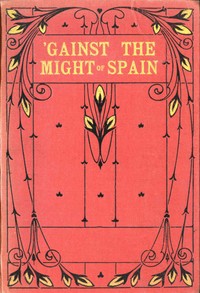 'Gainst the might of Spain