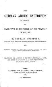The German Arctic expedition of 1869-70, and narrative of the wreck of the "Hansa" in the ice