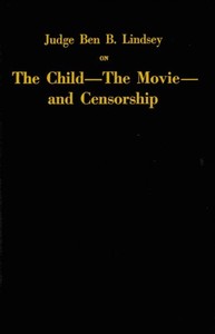 Judge Ben B. Lindsey on the child—the movie—and censorship
