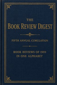The book review digest, volume 05, 1909