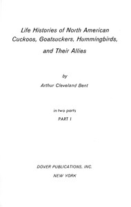 Life histories of North American cuckoos, goatsuckers, hummingbirds and their allies, part 1 [of 2]