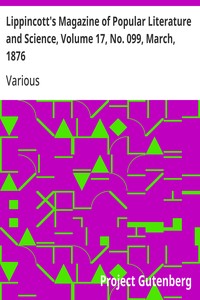 Lippincott's Magazine of Popular Literature and Science, Volume 17, No. 099, March, 1876