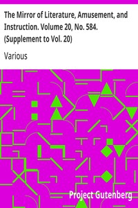 The Mirror of Literature, Amusement, and Instruction. Volume 20, No. 584. (Supplement to Vol. 20)