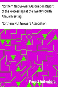 Northern Nut Growers Association Report of the Proceedings at the Twenty-Fourth Annual Meeting Downington, Pennsylvania, September 11 and 12, 1933