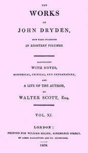 The works of John Dryden, now first collected in eighteen volumes. Volume 11