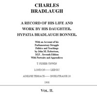 Charles Bradlaugh: a Record of His Life and Work, Volume 2 (of 2)  With an Account of his Parliamentary Struggle, Politics and Teachings. Seventh Edition