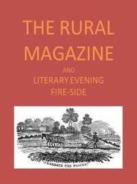 The Rural Magazine, and Literary Evening Fire-Side, Vol. 1 No. 01 (1820)