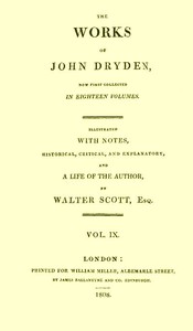 The works of John Dryden, now first collected in eighteen volumes. Volume 09
