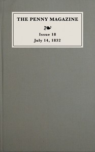 The penny magazine of the Society for the Diffusion of Useful Knowledge, issue 18, July 14, 1832